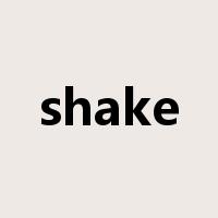 shake是什么意思