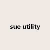 sue utility是什么意思