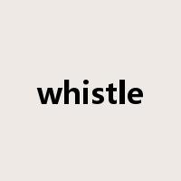 whistle是什么意思