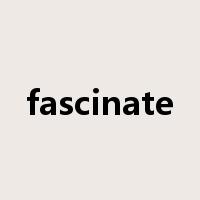 fascinate是什么意思