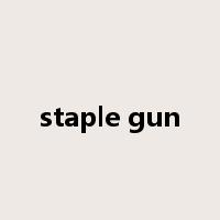 staple gun是什么意思