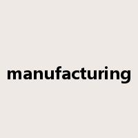 manufacturing