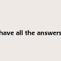 have all the answers是什么意思