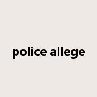 police allege是什么意思