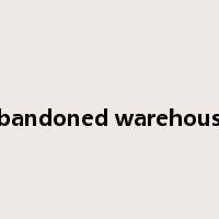 abandoned warehouse是什么意思