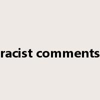 racist comments是什么意思