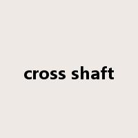 cross shaft是什么意思