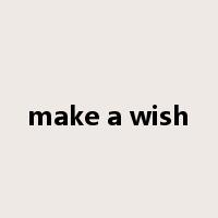 make a wish是什么意思