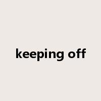 keeping off是什么意思