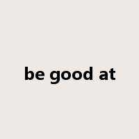 be good at是什么意思