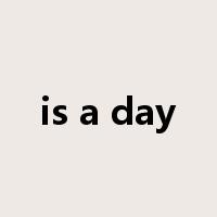 is a day是什么意思