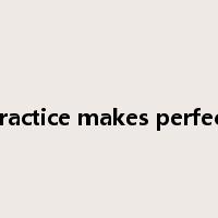 practice makes perfect是什么意思