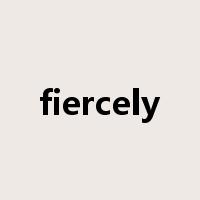 fiercely是什么意思