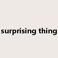 surprising thing是什么意思
