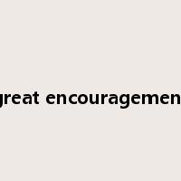 great encouragement是什么意思