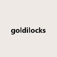 goldilocks是什么意思