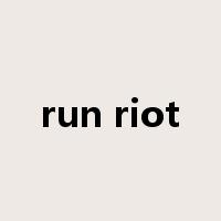 run riot是什么意思