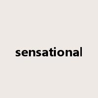 sensational是什么意思