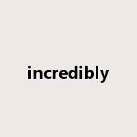 incredibly是什么意思