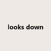 looks down是什么意思