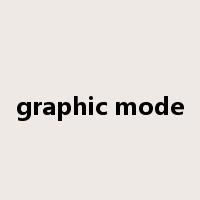 graphic mode是什么意思