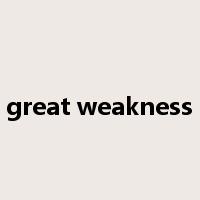 great weakness是什么意思