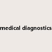 medical diagnostics是什么意思