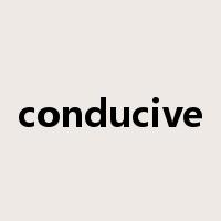 conducive是什么意思