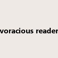 voracious reader是什么意思