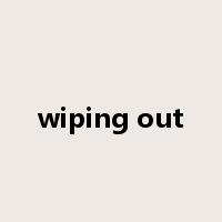 wiping out是什么意思