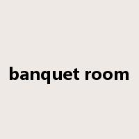 banquet room是什么意思