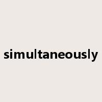 simultaneously是什么意思