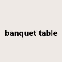banquet table是什么意思