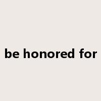 be honored for是什么意思