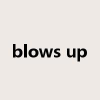 blows up是什么意思