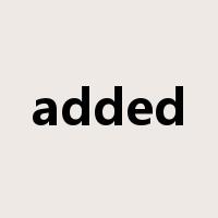 added是什么意思