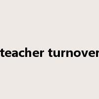 teacher turnover是什么意思
