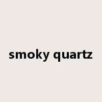 smoky quartz是什么意思