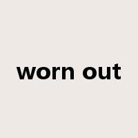 worn out是什么意思