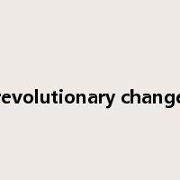 revolutionary change是什么意思