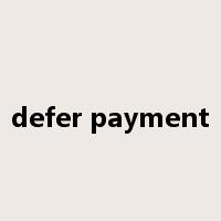 defer payment是什么意思