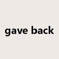 gave back是什么意思