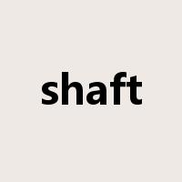 shaft是什么意思