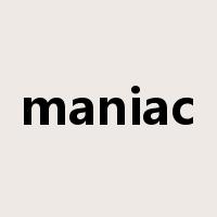 maniac是什么意思