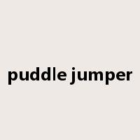 puddle jumper是什么意思