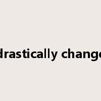 drastically change是什么意思