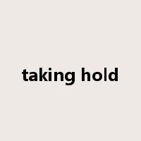 taking hold是什么意思