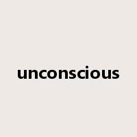 unconscious是什么意思