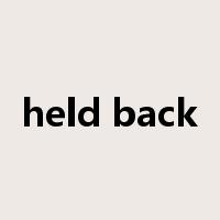 held back是什么意思