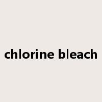 chlorine bleach是什么意思